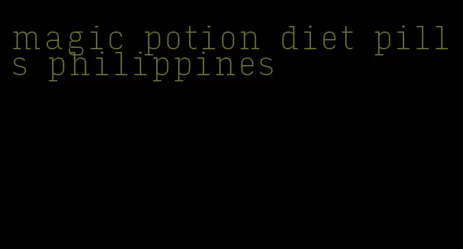 magic potion diet pills philippines