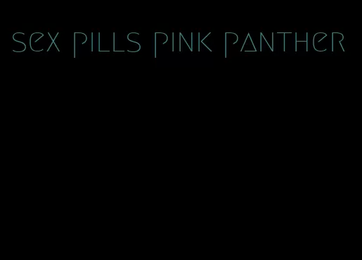 sex pills pink panther