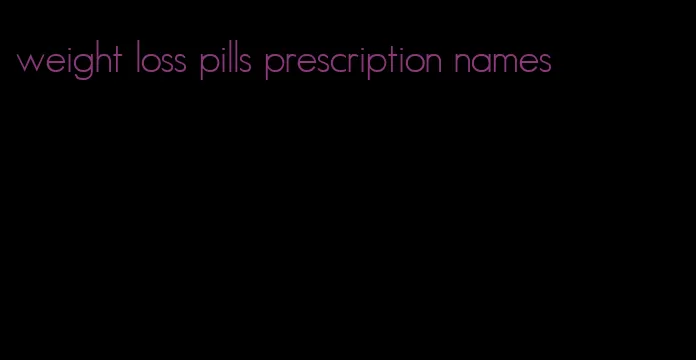 weight loss pills prescription names