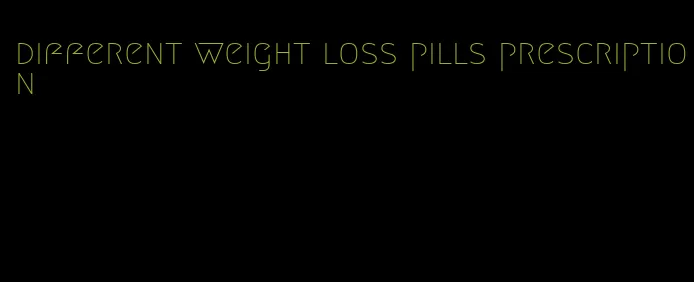 different weight loss pills prescription