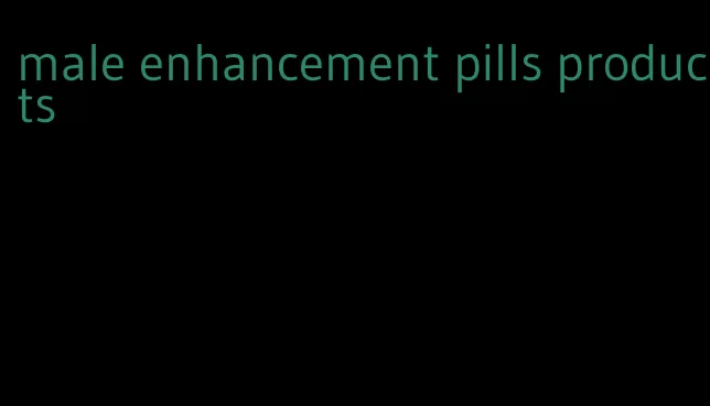 male enhancement pills products