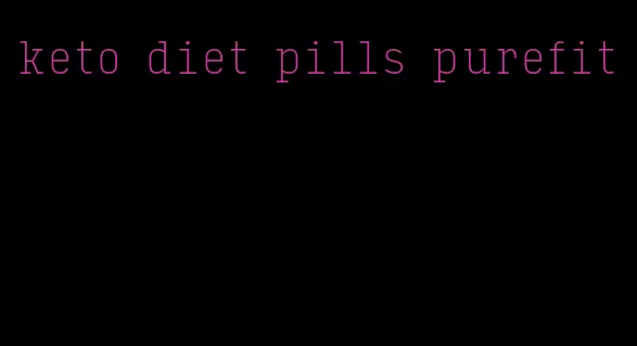 keto diet pills purefit