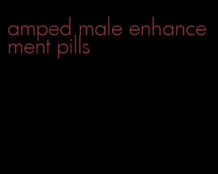 amped male enhancement pills