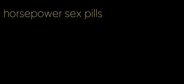 horsepower sex pills