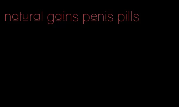 natural gains penis pills