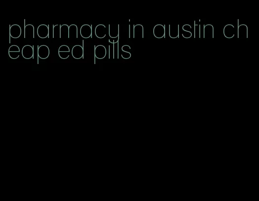 pharmacy in austin cheap ed pills