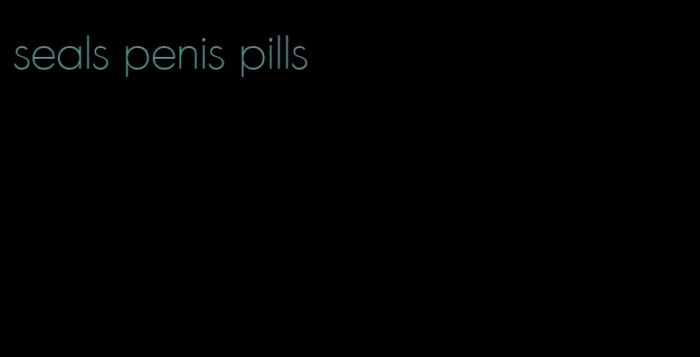 seals penis pills