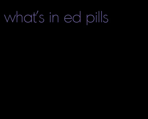 what's in ed pills