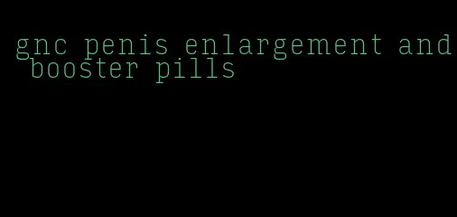 gnc penis enlargement and booster pills