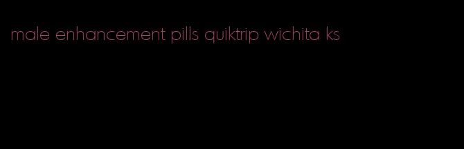 male enhancement pills quiktrip wichita ks