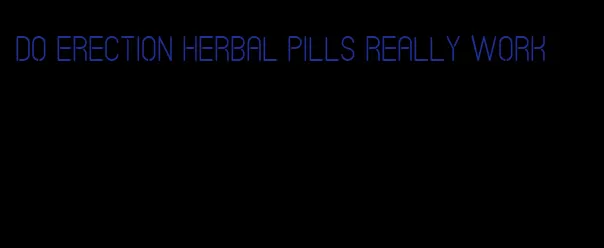 do erection herbal pills really work