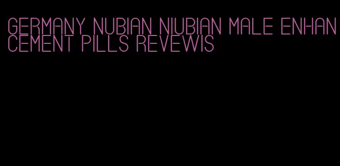 germany nubian niubian male enhancement pills revewis