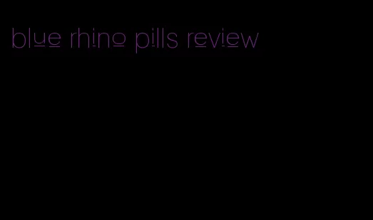 blue rhino pills review