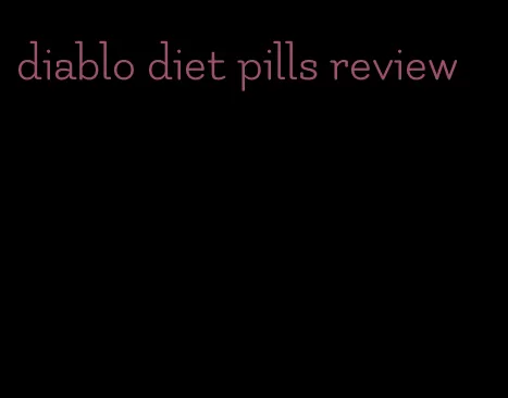 diablo diet pills review