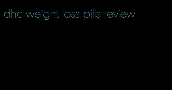 dhc weight loss pills review