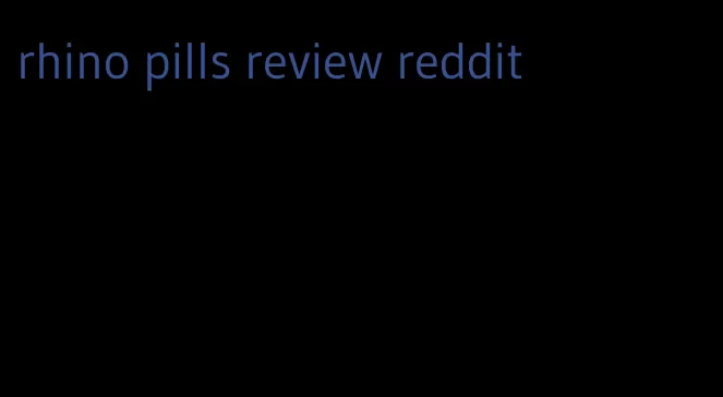 rhino pills review reddit