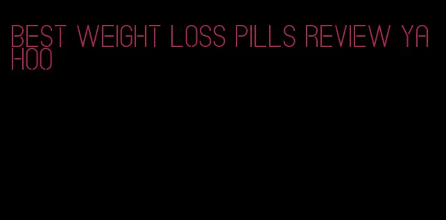 best weight loss pills review yahoo