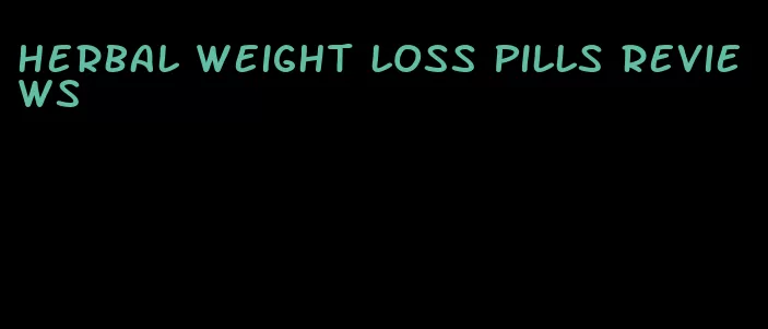 herbal weight loss pills reviews