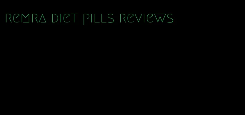 remra diet pills reviews