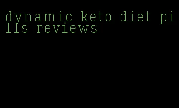 dynamic keto diet pills reviews