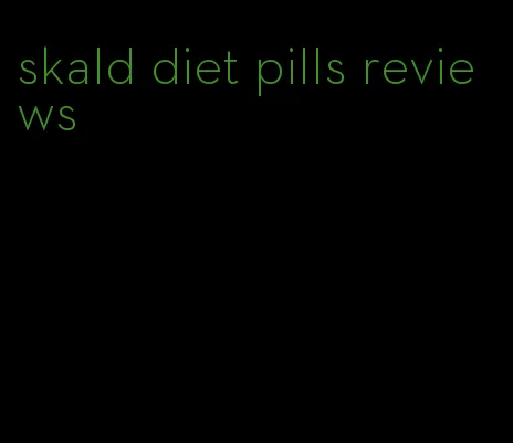 skald diet pills reviews