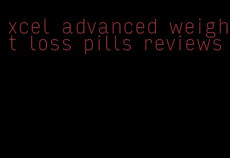 xcel advanced weight loss pills reviews