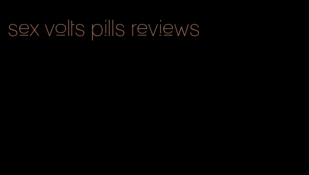 sex volts pills reviews