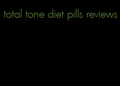 total tone diet pills reviews