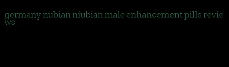 germany nubian niubian male enhancement pills reviews