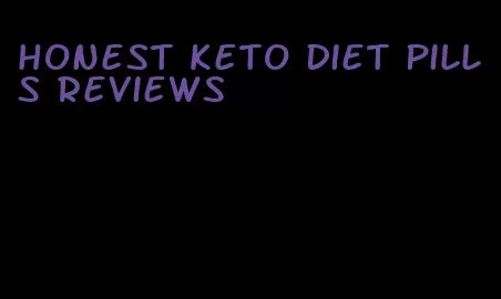 honest keto diet pills reviews