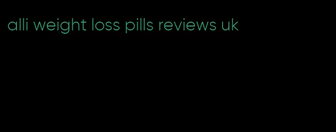 alli weight loss pills reviews uk