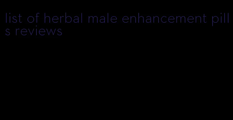 list of herbal male enhancement pills reviews