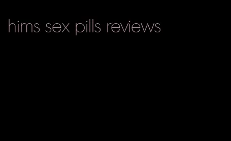 hims sex pills reviews