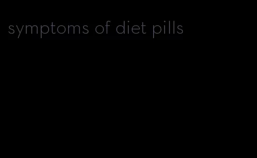 symptoms of diet pills