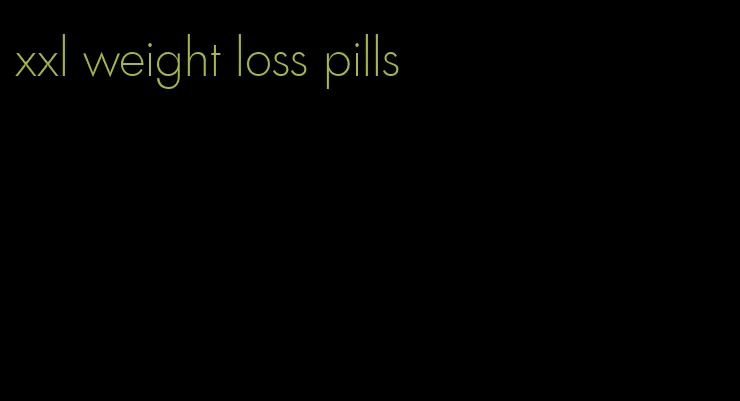 xxl weight loss pills