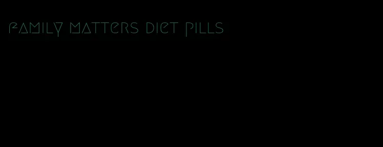 family matters diet pills