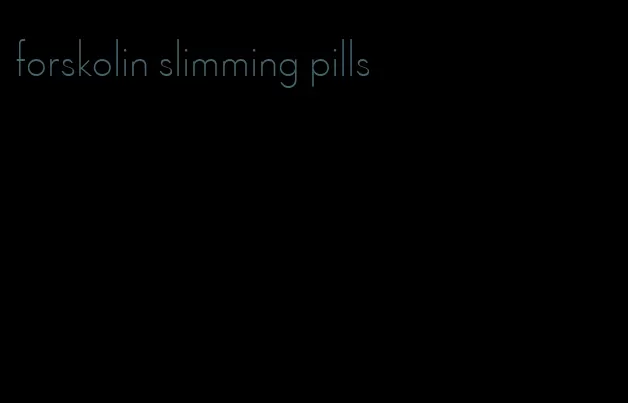 forskolin slimming pills