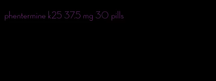 phentermine k25 37.5 mg 30 pills