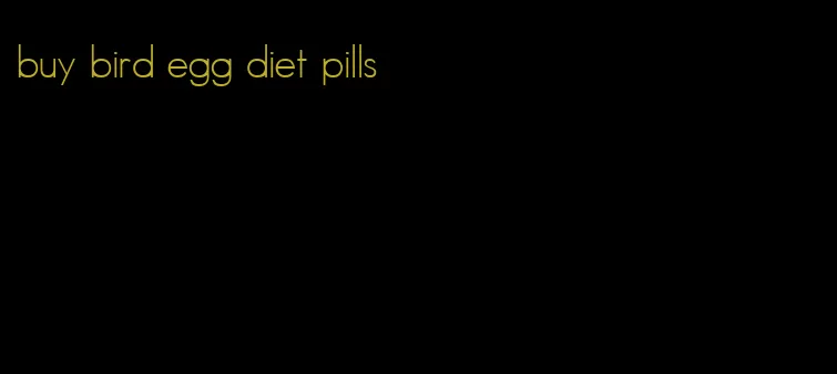 buy bird egg diet pills