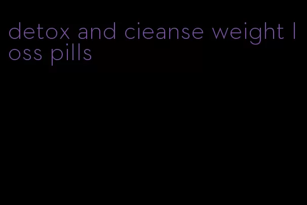 detox and cieanse weight loss pills