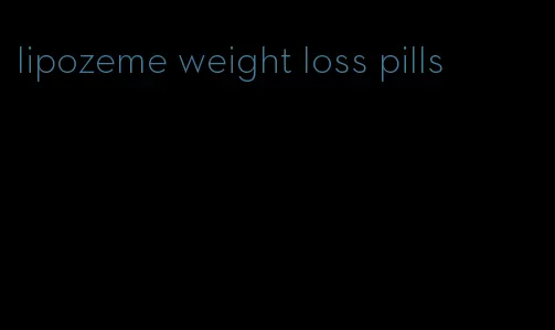 lipozeme weight loss pills