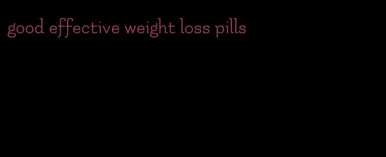 good effective weight loss pills