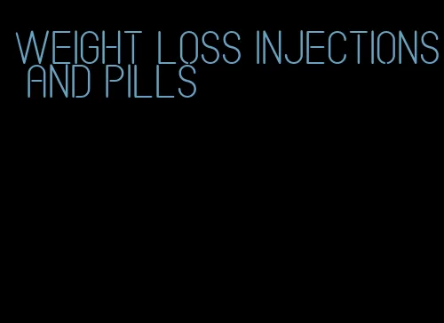 weight loss injections and pills