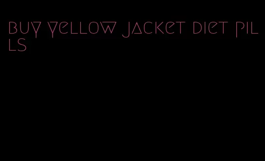 buy yellow jacket diet pills