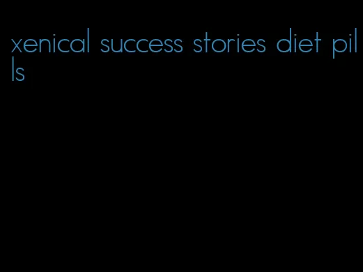 xenical success stories diet pills