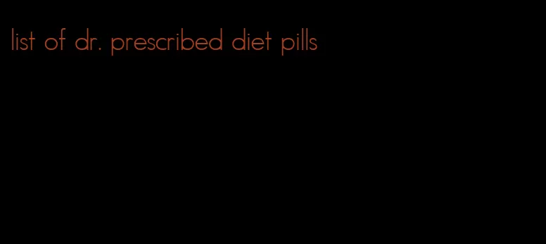 list of dr. prescribed diet pills