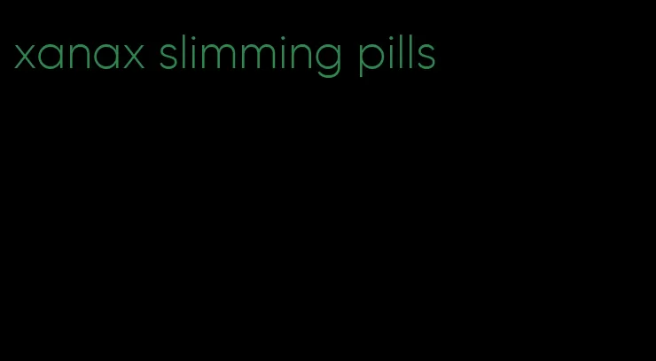 xanax slimming pills