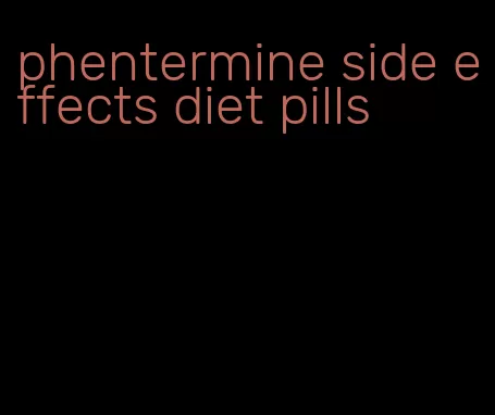 phentermine side effects diet pills