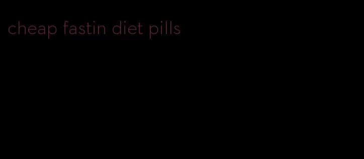 cheap fastin diet pills