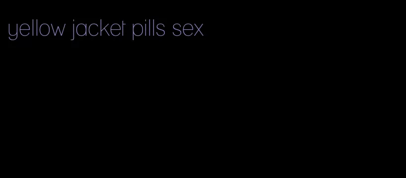 yellow jacket pills sex